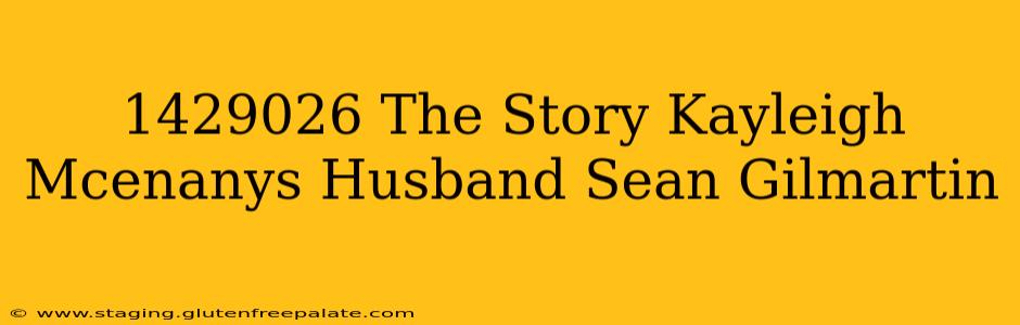 1429026 The Story Kayleigh Mcenanys Husband Sean Gilmartin
