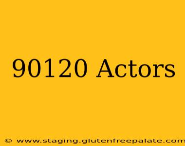 90120 Actors