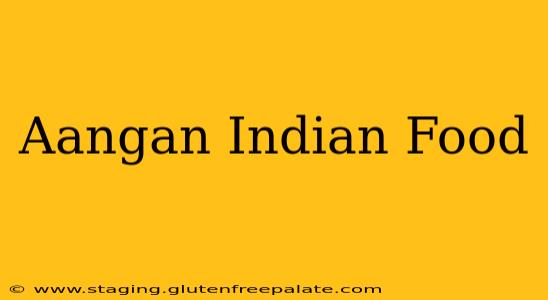 Aangan Indian Food