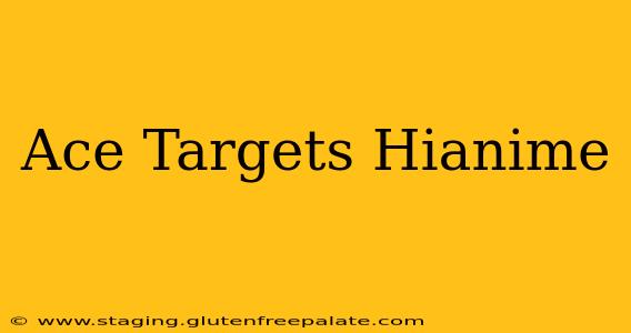 Ace Targets Hianime