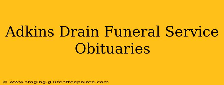 Adkins Drain Funeral Service Obituaries