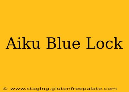 Aiku Blue Lock