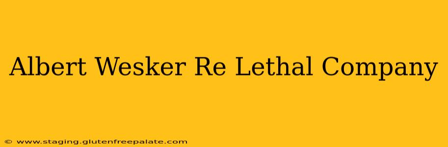 Albert Wesker Re Lethal Company
