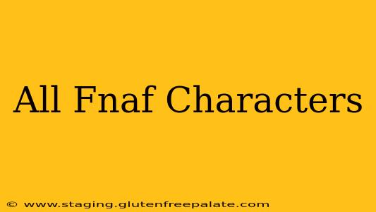 All Fnaf Characters