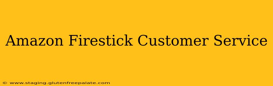 Amazon Firestick Customer Service