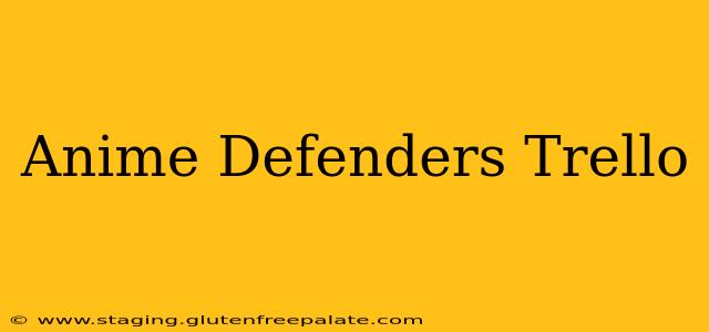 Anime Defenders Trello