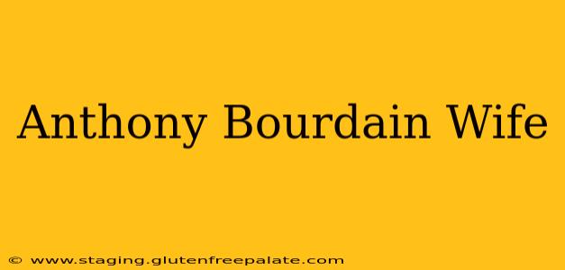 Anthony Bourdain Wife
