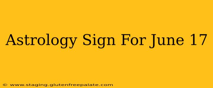 Astrology Sign For June 17