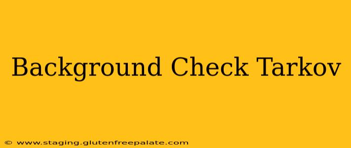 Background Check Tarkov