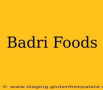 Badri Foods