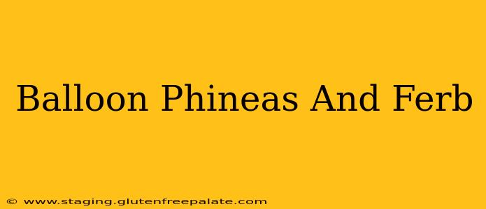 Balloon Phineas And Ferb