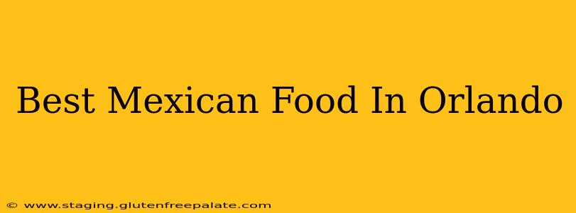Best Mexican Food In Orlando