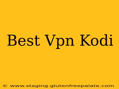 Best Vpn Kodi
