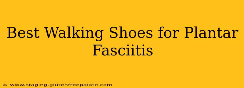 Best Walking Shoes for Plantar Fasciitis