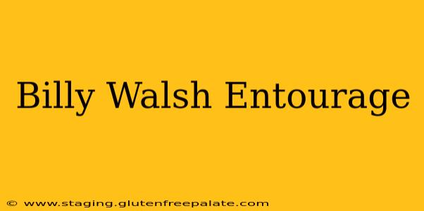 Billy Walsh Entourage