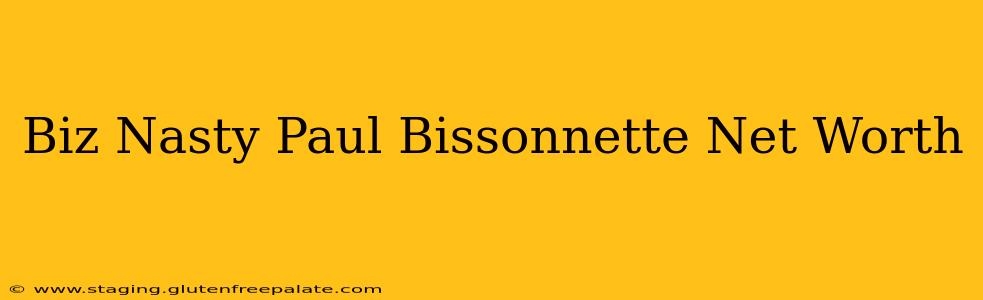 Biz Nasty Paul Bissonnette Net Worth