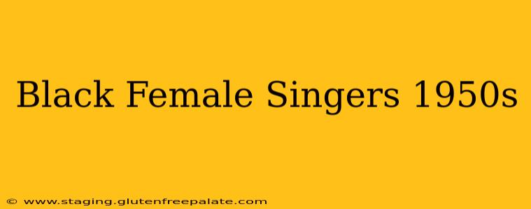 Black Female Singers 1950s