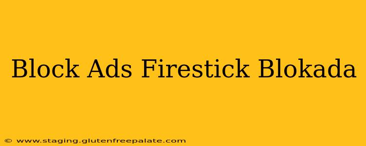 Block Ads Firestick Blokada
