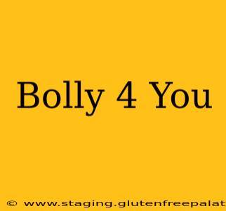 Bolly 4 You