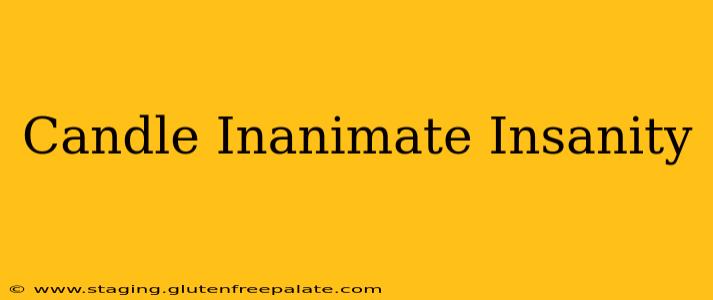 Candle Inanimate Insanity