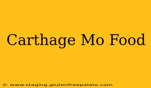 Carthage Mo Food
