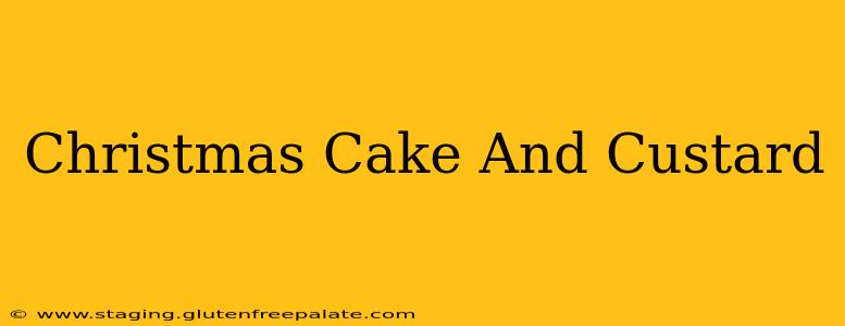 Christmas Cake And Custard