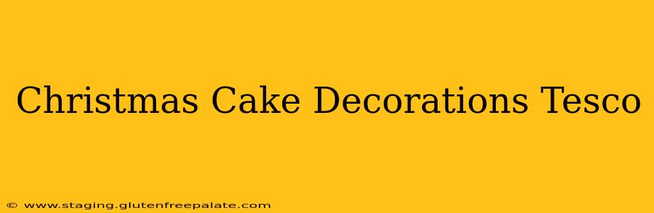 Christmas Cake Decorations Tesco