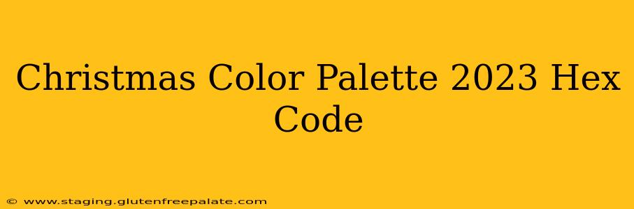 Christmas Color Palette 2023 Hex Code