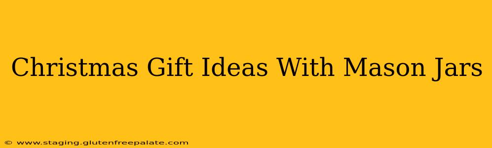 Christmas Gift Ideas With Mason Jars