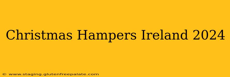 Christmas Hampers Ireland 2024