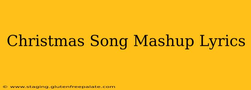 Christmas Song Mashup Lyrics