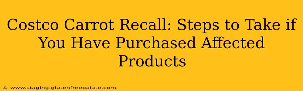 Costco Carrot Recall: Steps to Take if You Have Purchased Affected Products