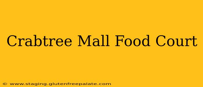 Crabtree Mall Food Court