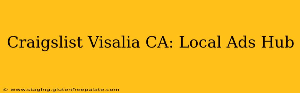 Craigslist Visalia CA: Local Ads Hub