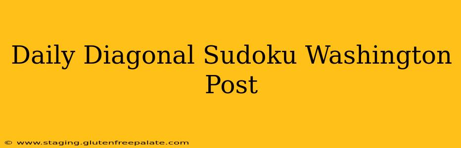 Daily Diagonal Sudoku Washington Post