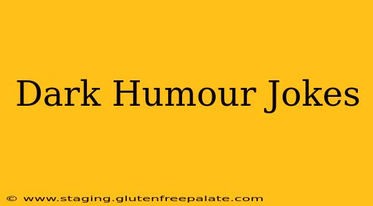 Dark Humour Jokes