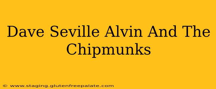 Dave Seville Alvin And The Chipmunks