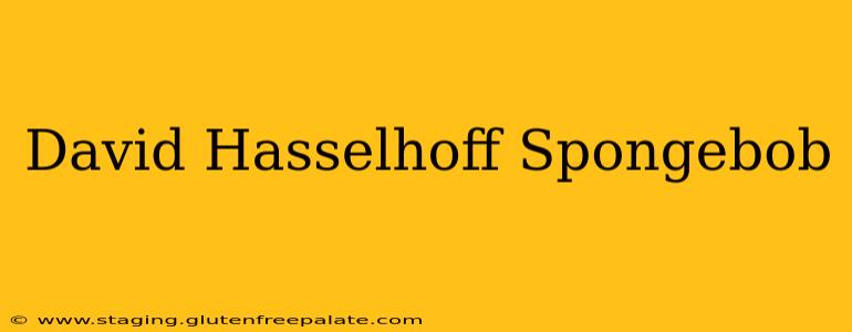 David Hasselhoff Spongebob
