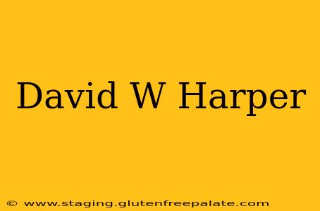 David W Harper