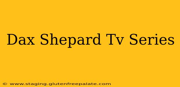 Dax Shepard Tv Series