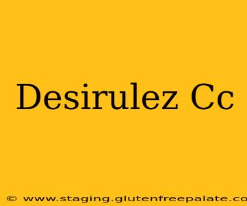 Desirulez Cc