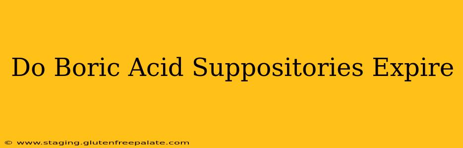 Do Boric Acid Suppositories Expire