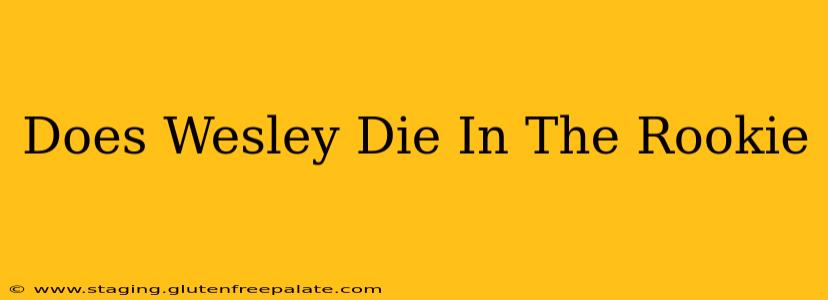 Does Wesley Die In The Rookie