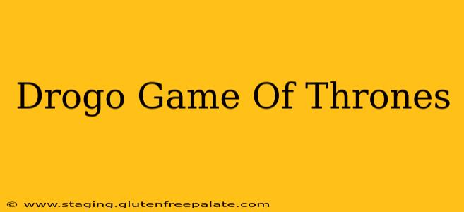 Drogo Game Of Thrones