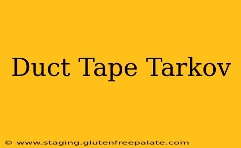 Duct Tape Tarkov