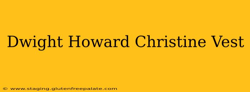 Dwight Howard Christine Vest