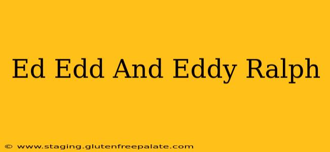 Ed Edd And Eddy Ralph