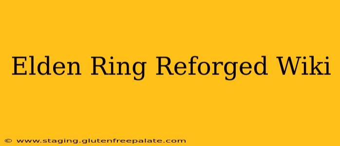 Elden Ring Reforged Wiki