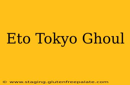 Eto Tokyo Ghoul