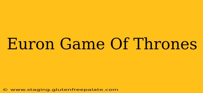 Euron Game Of Thrones